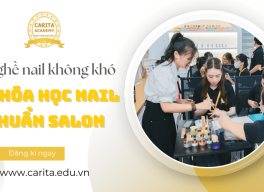 Nghề tạo mẫu móng không khó với khóa học nail chuẩn salon Carita Academy