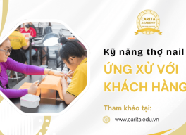 Nghệ thuật ứng xử với khách hàng khó tính của thợ nail – Carita Academy