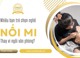 Ngày càng nhiều bạn trẻ chọn nghề nối mi thay vì ngồi văn phòng. Tại sao vậy? – Carita Academy