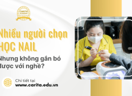 Vì sao nhiều người học nail xong nhưng không gắn bó được lâu với nghề? – Carita Academy