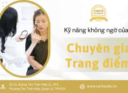 Những kỹ năng "siêu phàm" không ngờ tới ở một chuyên gia trang điểm – Carita Academy