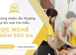 Những nhầm lẫn thường gặp khi mới tìm hiểu nghề chăm sóc da - Carita Academy