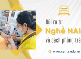 Những rủi ro từ nghề nail và cách phòng tránh hiệu quả - Carita Academy