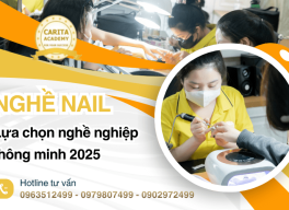 Tại sao nghề nail là một trong những lựa chọn thông minh nếu muốn kiếm tiền sớm? - Carita Academy