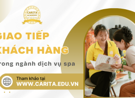 Tầm quan trọng của giao tiếp khách hàng trong ngành dịch vụ spa – Carita Academy