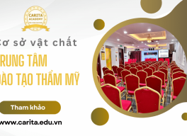 Tìm hiểu những hạng mục cơ sở vật chất cần có ở một trung tâm đào tạo thẩm mỹ uy tín - Carita Academy