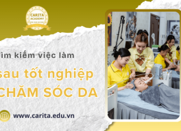 Tìm kiếm việc làm ở đâu sau khi tốt nghiệp các khóa chăm sóc da chuyên nghiệp - Carita Academy