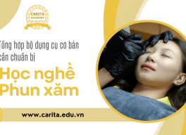 Tổng hợp bộ dụng cụ cơ bản cần chuẩn bị trước khi học nghề phun xăm – Carita Academy