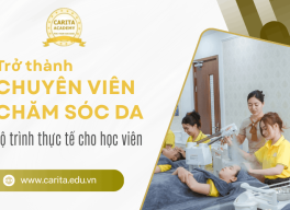 Từ 0 đến chuyên viên chăm sóc da: Lộ trình thực tế hàng trăm học viên đã thành công tại Carita Academy