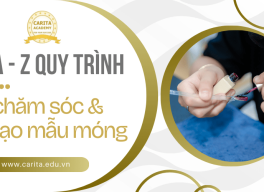 Từ A đến Z quy trình chăm sóc và tạo mẫu móng chuẩn salon – Carita Academy