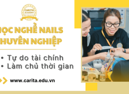 Tự do tài chính, làm chủ thời gian nhờ khóa học nghề nails chuyên nghiệp Carita Academy