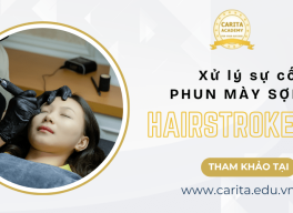 Xử lý sự cố trong phun mày sợi Hairstroke – Carita Academy