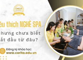 Yêu nghề spa nhưng chưa biết bắt đầu từ đâu? Hãy để Carita dẫn lối bạn