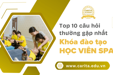 Top 10 câu hỏi thường gặp về các khóa đào tạo học viên spa hiện nay – Carita Academy