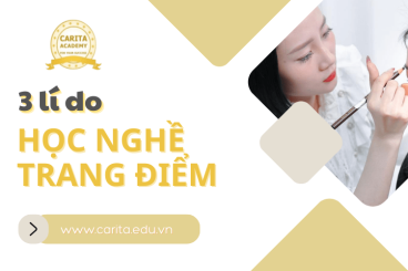 3 lý do bạn nên học nghề trang điểm ngay bây giờ - Carita Academy