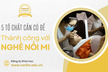 5 tố chất cần có để thành công với nghề nối mi: Bạn có sở hữu chúng? - Carita Academy