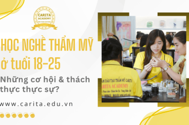 Bạn trẻ 18–25 tuổi học nghề thẩm mỹ: Cơ hội và thách thức thực sự là gì? – Carita Academy