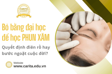 Bỏ bằng đại học đi học phun xăm: Quyết định điên rồ hay bước ngoặt cuộc đời? – Carita Academy