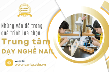 Cái giá phải trả khi chọn trung tâm dạy nghề nail kém chất lượng – Carita Academy