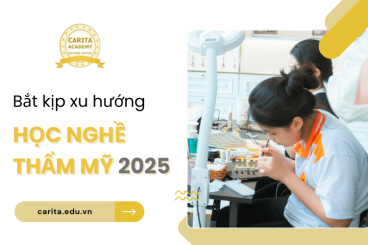 Cập nhật kiến thức mới để bắt kịp xu hướng học nghề thẩm mỹ 2025 – Carita Academy