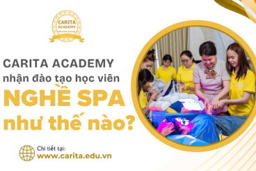 Không có nền tảng, không có kinh nghiệm - Carita Academy nhận học viên nghề spa như thế nào?