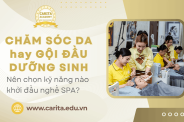 Chăm sóc da hay gội đầu dưỡng sinh? Nên chọn học kỹ năng nào để khởi đầu nghề spa? - Carita Academy