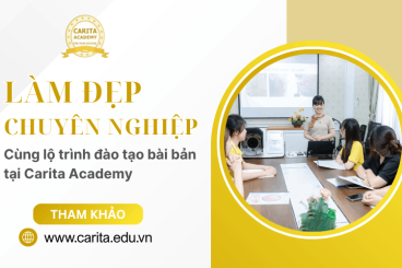 Chạm tay vào ước mơ làm đẹp chuyên nghiệp cùng lộ trình đào tạo tại Carita Academy