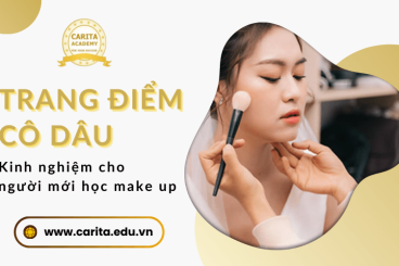Chia sẻ kinh nghiệm trang điểm cô dâu cho người mới học make up – Carita Academy