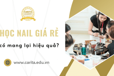Có thực sự học nail giá rẻ mang lại hiệu quả? – Carita Academy