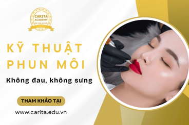 Cùng Carita Academy khám phá sự thật về các kỹ thuật phun môi không đau, không sưng tiên tiến