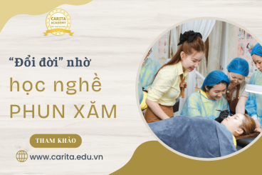 "Đổi đời" nhờ học nghề phun xăm thẩm mỹ, tại sao không? - Carita Academy