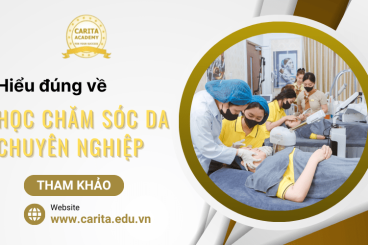Hiểu đúng về học chăm sóc da chuyên nghiệp ở thời điểm hiện tại - Carita Academy