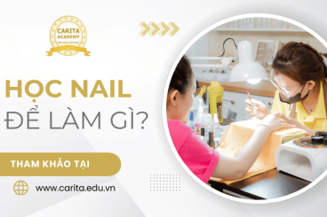 Học nail để làm gì? Từ làm đẹp cho bản thân đến kiếm tiền triệu mỗi tháng – Carita Academy
