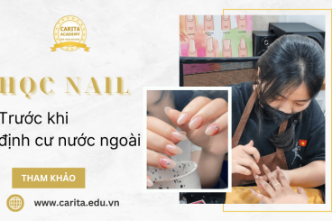 Học nail trước khi định cư và những lưu ý quan trọng – Carita Academy