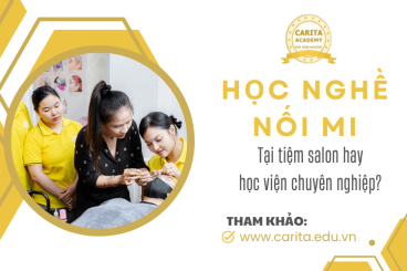 Học nghề nối mi tại salon hay học viện chuyên nghiệp: Đâu là lựa chọn tối ưu? - Carita Academy