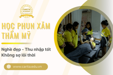 Học phun xăm thẩm mỹ: Nghề đẹp – Thu nhập tốt – Không sợ lỗi thời – Carita Academy