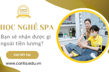 Học nghề spa, bạn sẽ được gì ngoài tiền lương? – Carita Academy