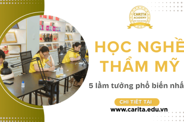 Học nghề thẩm mỹ có khó không? 5 lầm tưởng phổ biến nhất – Carita Academy