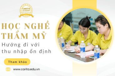Học nghề thẩm mỹ là con đường ngắn để có thu nhập ổn định? - Carita Academy