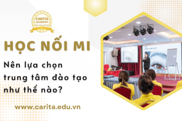 Học nối mi nên chọn trung tâm như thế nào để không mất tiền oan – Carita Academy