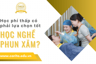 Học phí thấp liệu có phải là lựa chọn tốt khi học nghề phun xăm thẩm mỹ? - Carita Academy