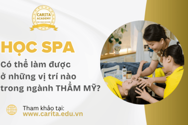 Học spa xong có thể làm ở những vị trí nào trong ngành làm đẹp – Carita Academy