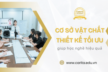 Học tập hiệu quả hơn với cơ sở vật chất được thiết kế tối ưu tại Carita Academy