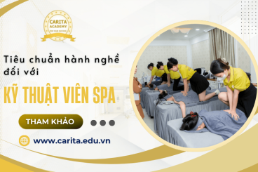 Kỹ thuật viên spa cần đáp ứng những tiêu chuẩn gì để làm việc ở spa, thẩm mỹ viện? – Carita Academy