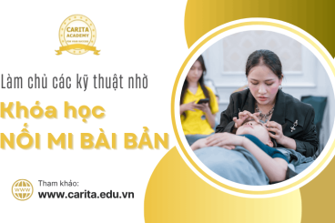 Làm chủ các kỹ thuật nối mi nhờ khóa học bài bản tại Carita Academy