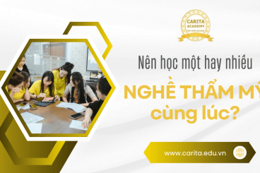 Nên học một nghề hay nhiều nghề thẩm mỹ cùng lúc? – Carita Academy
