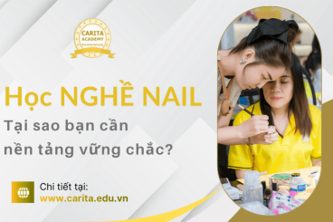 Nghề nail không chỉ là sơn vẽ: Tại sao bạn cần một nền tảng vững chắc từ Carita Academy?