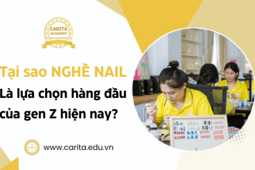 Tại sao nghề nail lại trở thành lựa chọn hàng đầu của Gen Z hiện nay? – Carita Academy