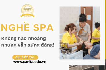 Nghề spa: không hào nhoáng như bạn nghĩ nhưng xứng đáng hơn bạn tưởng – Carita Academy