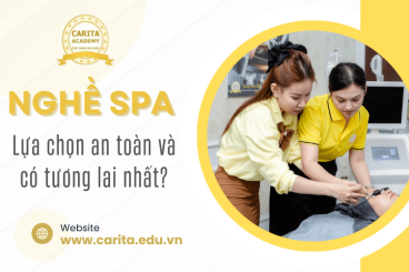 Tại sao nghề spa là lựa chọn an toàn và có tương lai nhất? Học ngay tại Carita!